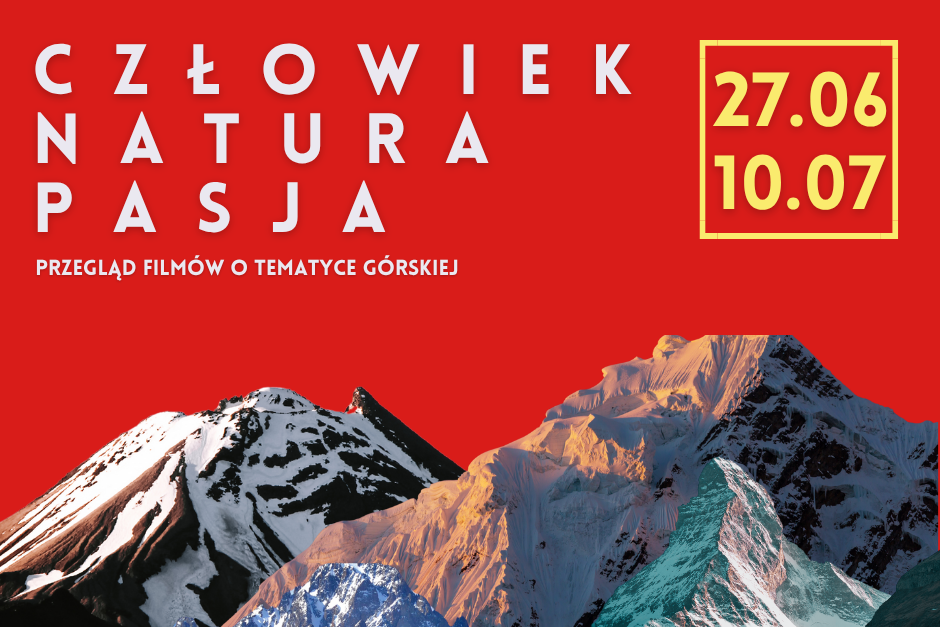 CZŁOWIEK, NATURA, PASJA. Przegląd filmów o tematyce górskiej | 27.06 – 10.07